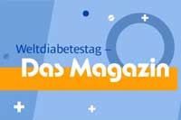Weltdiabetestag - Das Magazin
